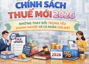 4 thay đổi lớn về thuế và pháp lý doanh nghiệp năm 2026 mà chủ nhà đầu tư, chủ doanh nghiệp cần biết