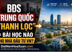 BĐS Trung Quốc 'thanh lọc' và bài học nào cho Nhà đầu tư VN?