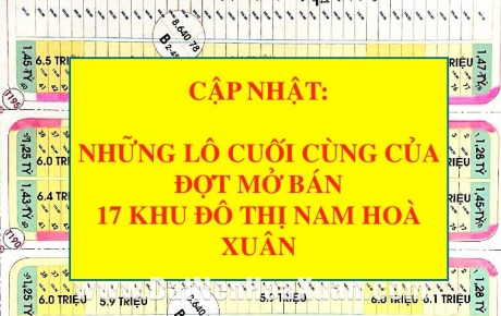 Cập nhật nhanh các lô còn lại của đợt 17 Nam Hoà Xuân 
