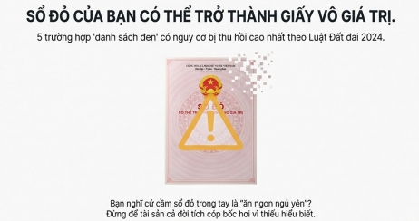 SỔ ĐỎ CŨNG CÓ 'HẠN SỬ DỤNG'? 5 LOẠI SỔ ĐỎ CÓ THỂ BỊ THU HỒI THEO LUẬT MỚI 2024   