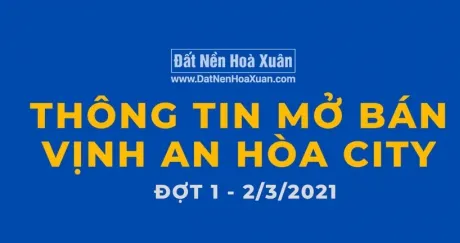 CHÍNH THỨC CÔNG BỐ: Mở bán đợt 1 Vịnh An Hòa City (2.3.2021)