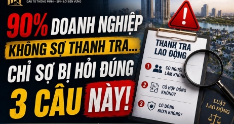 3 CÂU HỎI 'ĐÁNH THẲNG' VÀO DOANH NGHIỆP KHI THANH TRA LAO ĐỘNG BƯỚC VÀO