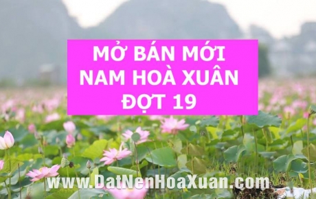 Mở bán mới Nam Hoà Xuân - đợt 19 - Block B2.98 và B2.99