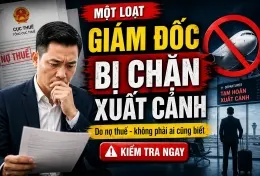 Một loạt Giám đốc có tên sau cần kiểm tra ngay: Đã nằm trong diện tạm hoãn xuất cảnh của Cục Thuế