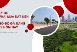 3 lý do phải mua đất nền có sổ đỏ Đà Nẵng ngay hôm nay