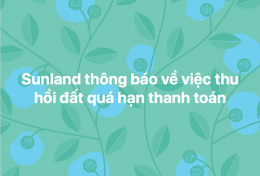 SunLand Thông Báo Danh Sách Khách Hàng Quá Hạn Thanh Toán Đất.