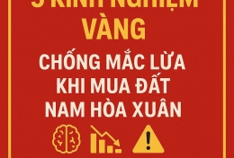 Kinh nghiệm mua đất Nam Hòa Xuân: Bài học từ những sự cố thực tế