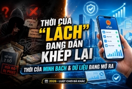 Thời của 'lách' đang dần khép lại. Thời của minh bạch và dữ liệu đang mở ra.