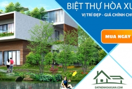 Hàng loạt BIỆT THỰ Hòa Xuân giá rẻ đang chào bán