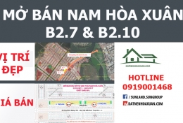 Đợt 33 Nam Hoà Xuân: vị trí mới B2.7 & B2.10 (cạnh đường Minh Mạng)