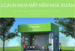 3 CÁCH PHỔ BIẾN MUA ĐẤT NỀN HOÀ XUÂN