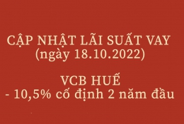 Cập nhật thông tin lãi suất vay mới nhất (18.10.2022)