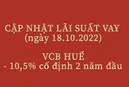 Cập nhật thông tin lãi suất vay mới nhất (18.10.2022)