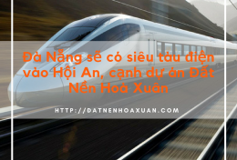 TIN MỚI: SẮP CÓ SIÊU TÀU ĐIỆN CẠNH DỰ ÁN HOÀ XUÂN