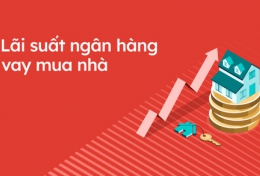 Lãi suất vay mua nhà ngân hàng nào thấp nhất?