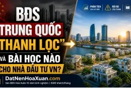 BĐS Trung Quốc 'thanh lọc' và bài học nào cho Nhà đầu tư VN?
